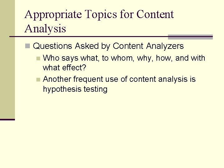 Appropriate Topics for Content Analysis n Questions Asked by Content Analyzers n Who says