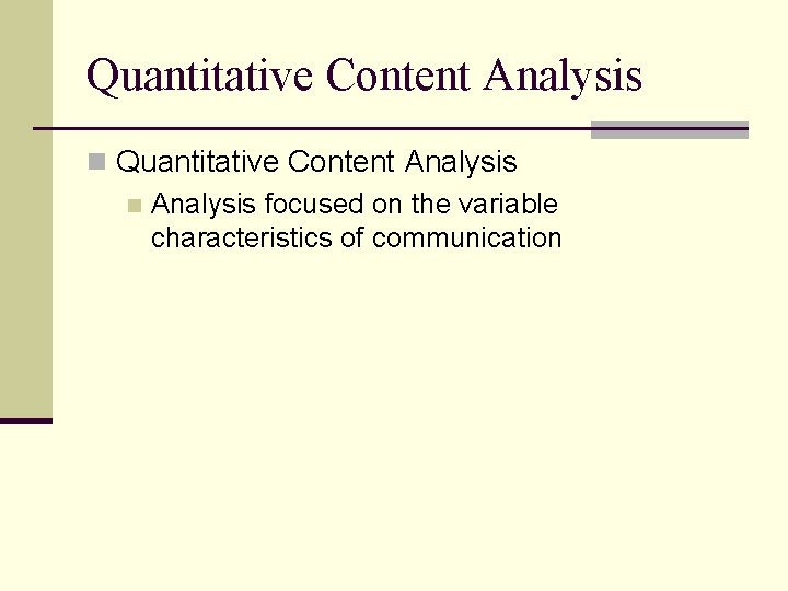 Quantitative Content Analysis n Analysis focused on the variable characteristics of communication 