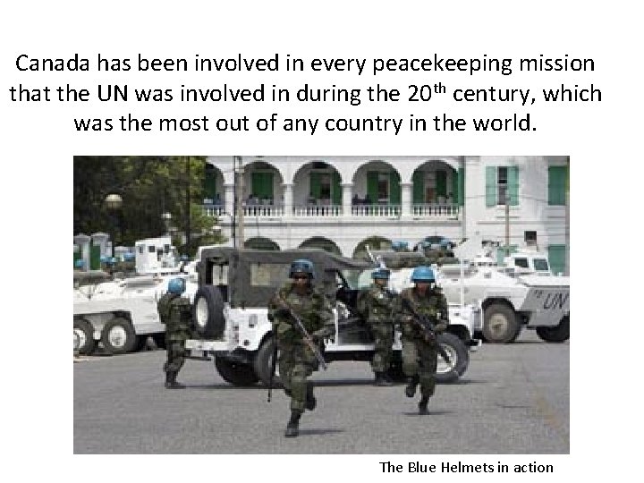Canada has been involved in every peacekeeping mission that the UN was involved in