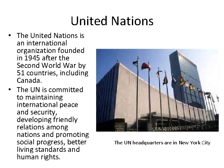 United Nations • The United Nations is an international organization founded in 1945 after