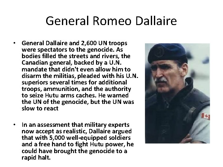 General Romeo Dallaire • General Dallaire and 2, 600 UN troops were spectators to