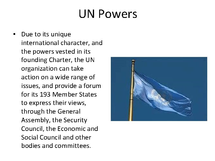UN Powers • Due to its unique international character, and the powers vested in