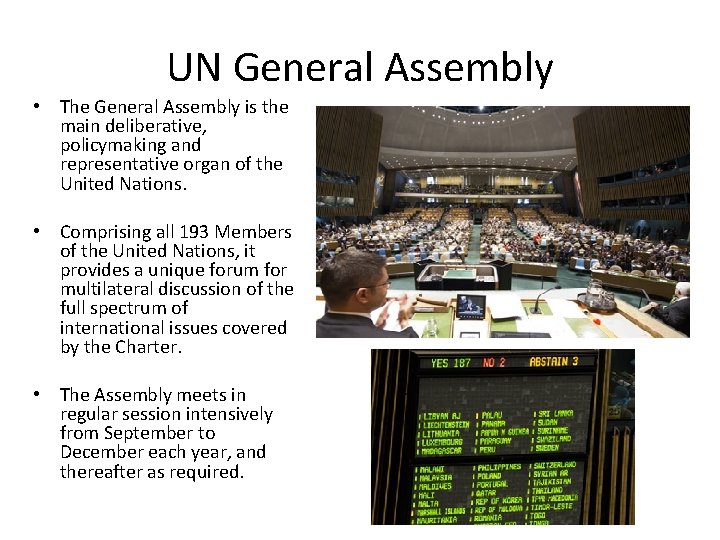 UN General Assembly • The General Assembly is the main deliberative, policymaking and representative