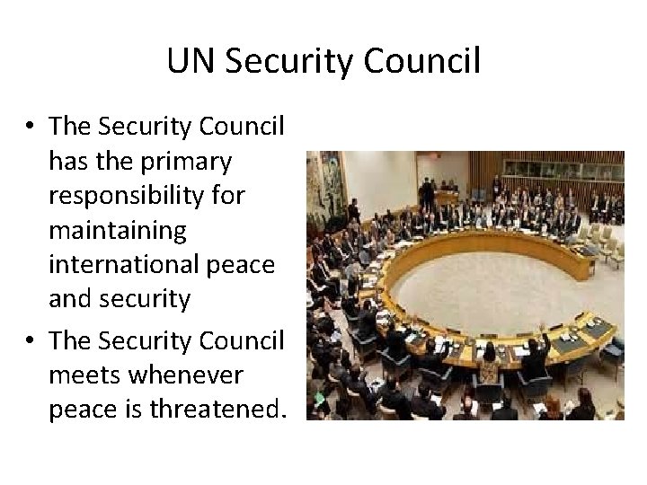 UN Security Council • The Security Council has the primary responsibility for maintaining international