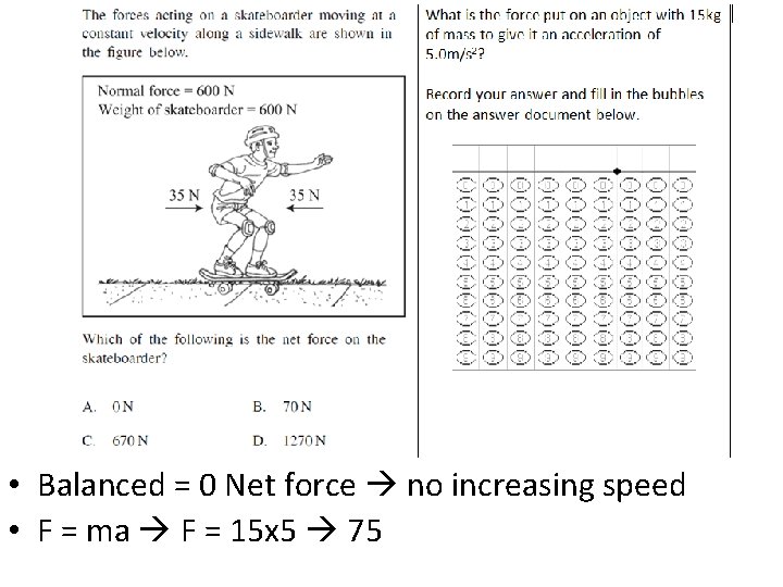  • Balanced = 0 Net force no increasing speed • F = ma