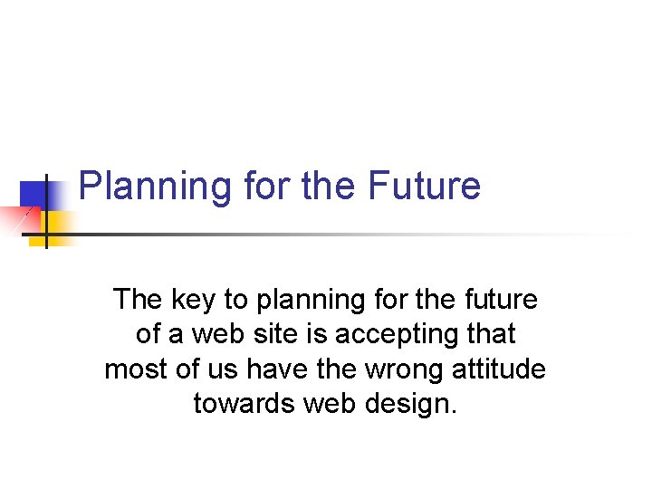 Planning for the Future The key to planning