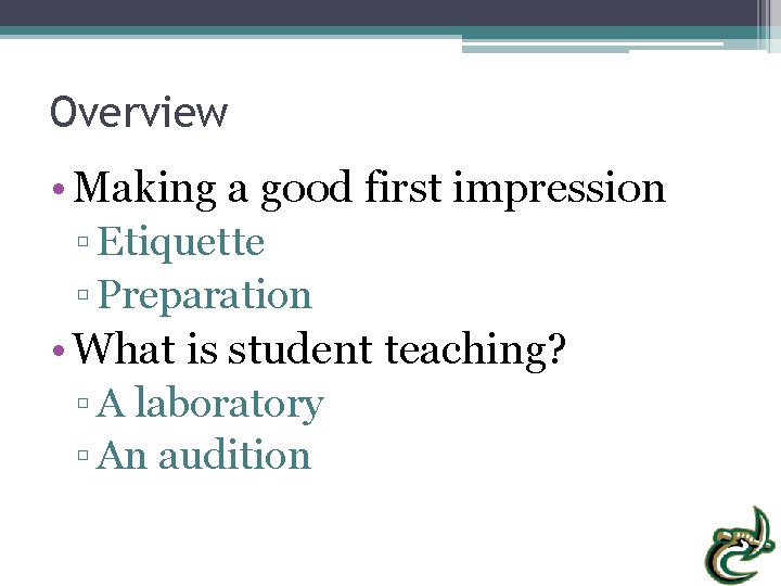 Overview • Making a good first impression ▫ Etiquette ▫ Preparation • What is
