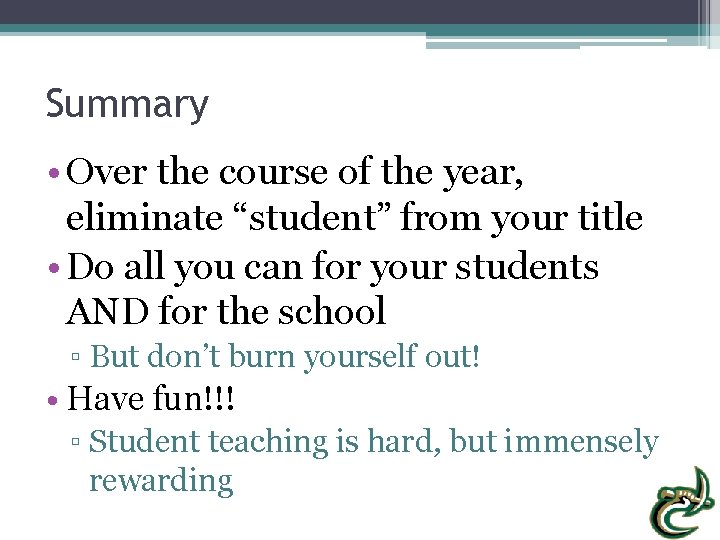 Summary • Over the course of the year, eliminate “student” from your title •