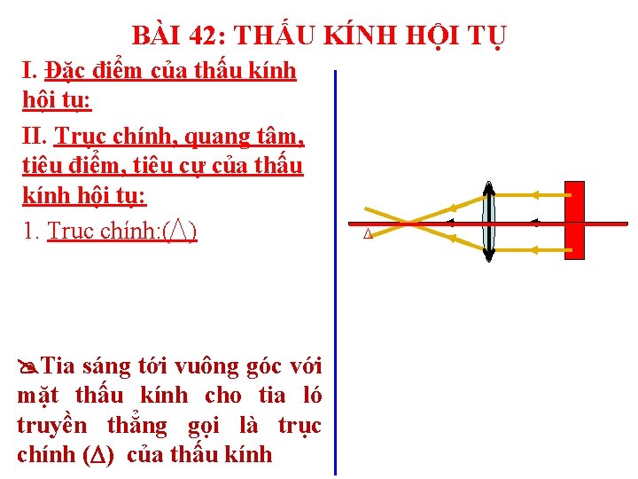 BÀI 42: THẤU KÍNH HỘI TỤ I. Đặc điểm của thấu kính hội tụ: