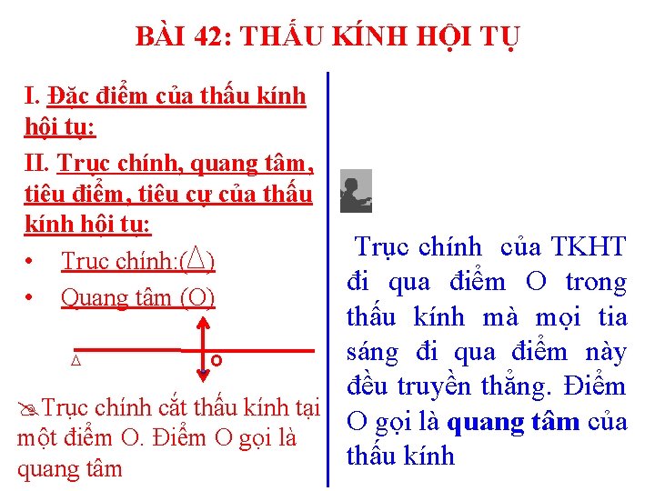BÀI 42: THẤU KÍNH HỘI TỤ I. Đặc điểm của thấu kính hội tụ:
