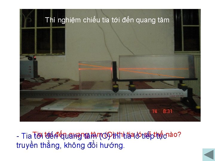 Thí nghiệm chiếu tia tới đến quang tâm(O) (O)thì thìtia tialólótiếp sẽ thế -