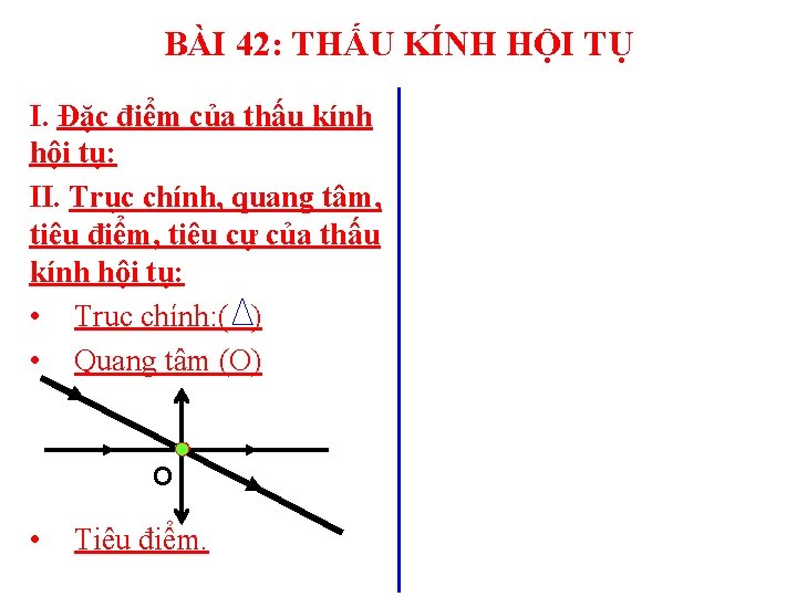 BÀI 42: THẤU KÍNH HỘI TỤ I. Đặc điểm của thấu kính hội tụ: