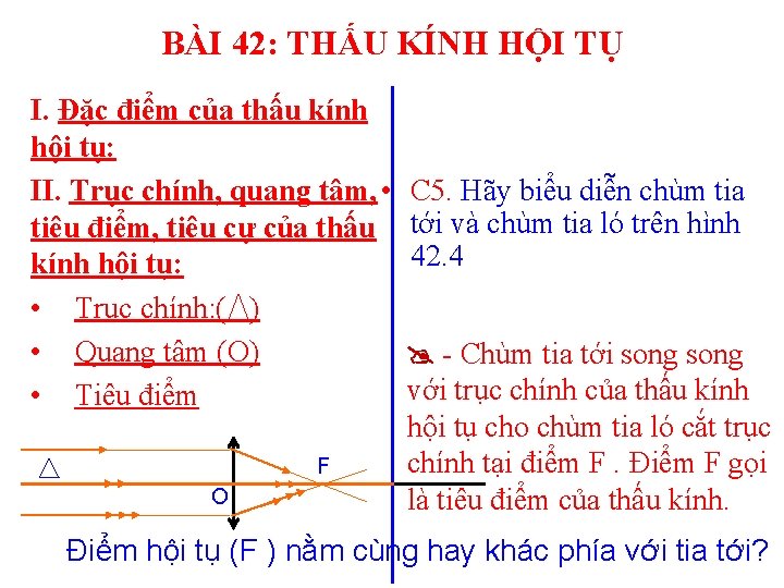 BÀI 42: THẤU KÍNH HỘI TỤ I. Đặc điểm của thấu kính hội tụ: