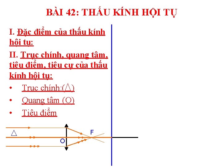 BÀI 42: THẤU KÍNH HỘI TỤ I. Đặc điểm của thấu kính hội tụ: