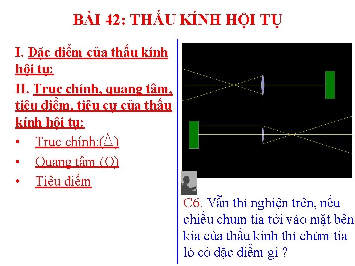 BÀI 42: THẤU KÍNH HỘI TỤ I. Đặc điểm của thấu kính hội tụ: