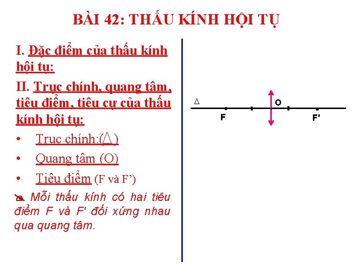 BÀI 42: THẤU KÍNH HỘI TỤ I. Đặc điểm của thấu kính hội tụ: