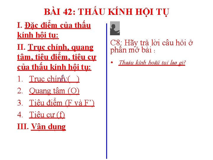 BÀI 42: THẤU KÍNH HỘI TỤ I. Đặc điểm của thấu kính hội tụ: