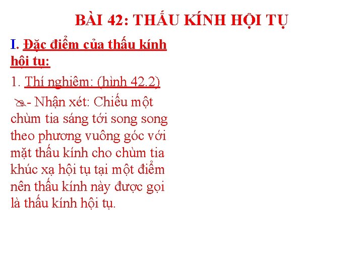 BÀI 42: THẤU KÍNH HỘI TỤ I. Đặc điểm của thấu kính hội tụ: