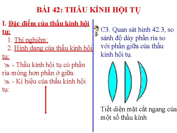 BÀI 42: THẤU KÍNH HỘI TỤ I. Đặc điểm của thấu kính hội tụ: