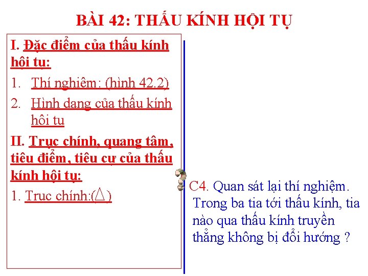 BÀI 42: THẤU KÍNH HỘI TỤ I. Đặc điểm của thấu kính hội tụ: