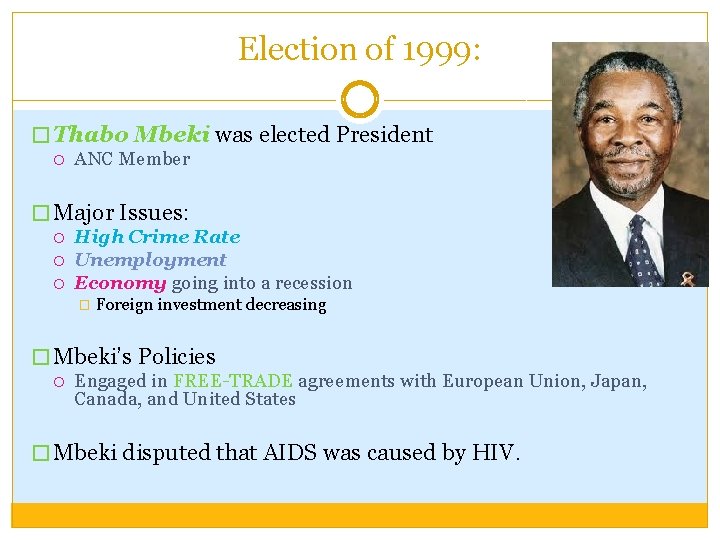 Election of 1999: � Thabo Mbeki was elected President ANC Member � Major Issues: