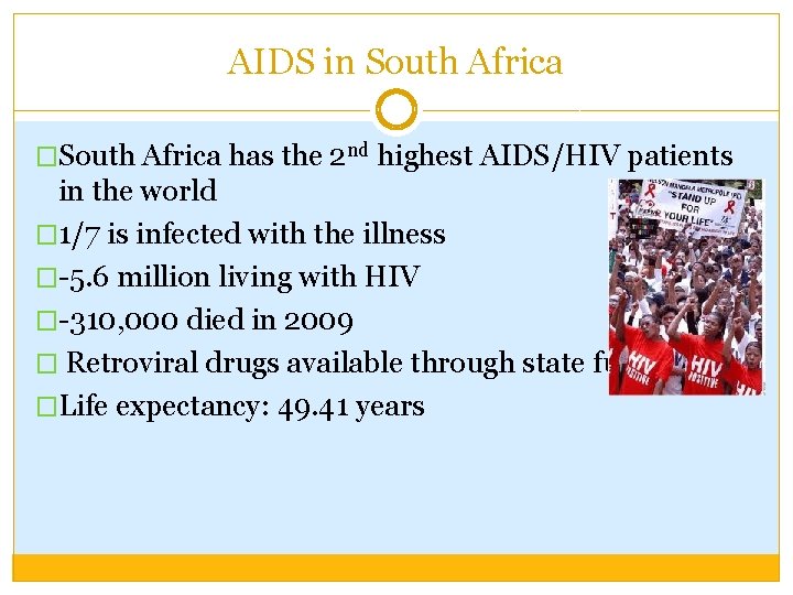 AIDS in South Africa �South Africa has the 2 nd highest AIDS/HIV patients in