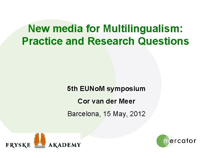 New media for Multilingualism: Practice and Research Questions 5 th EUNo. M symposium Cor