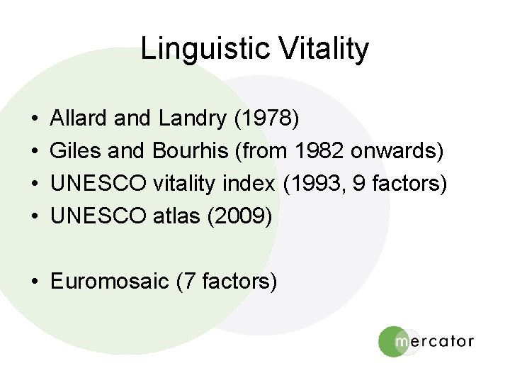 Linguistic Vitality • • Allard and Landry (1978) Giles and Bourhis (from 1982 onwards)