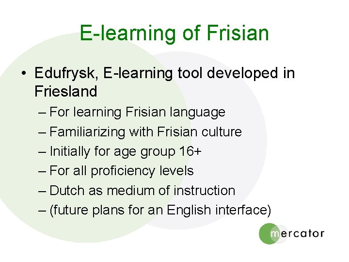 E-learning of Frisian • Edufrysk, E-learning tool developed in Friesland – For learning Frisian