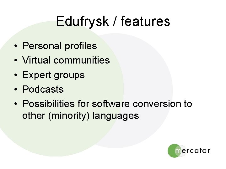 Edufrysk / features • • • Personal profiles Virtual communities Expert groups Podcasts Possibilities