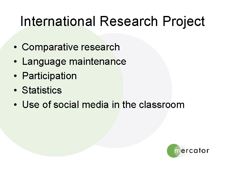International Research Project • • • Comparative research Language maintenance Participation Statistics Use of