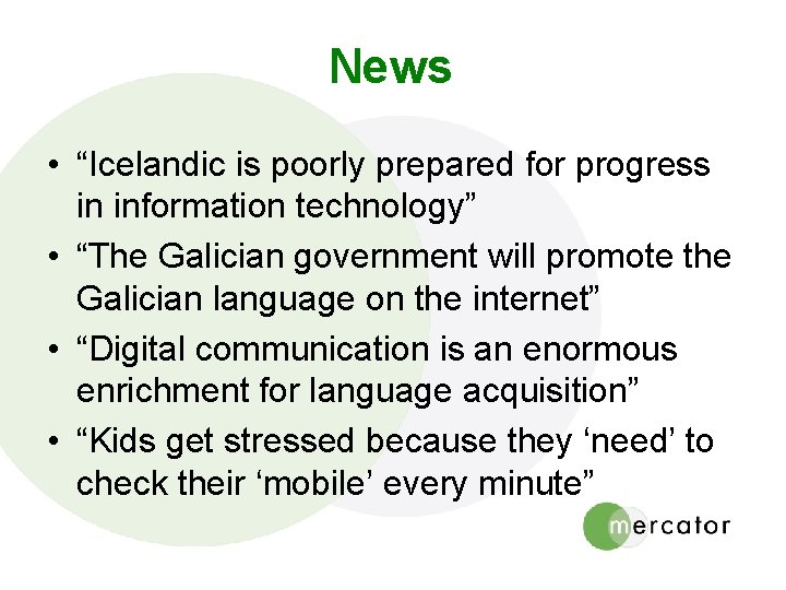 News • “Icelandic is poorly prepared for progress in information technology” • “The Galician