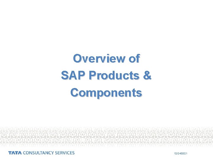 Overview of SAP Products & Components 12/24/2021 