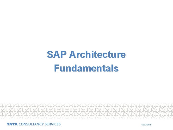 SAP Architecture Fundamentals 12/24/2021 