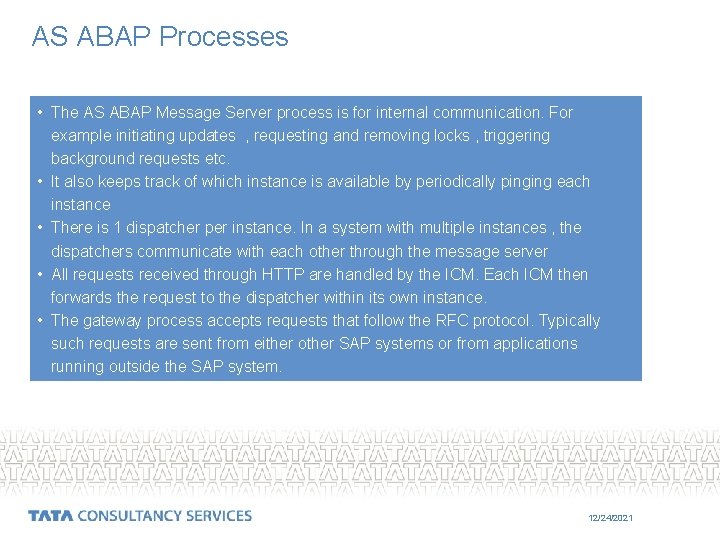 AS ABAP Processes • The AS ABAP Message Server process is for internal communication.