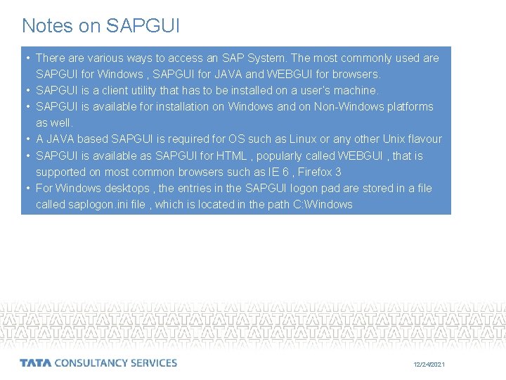 Notes on SAPGUI • There are various ways to access an SAP System. The