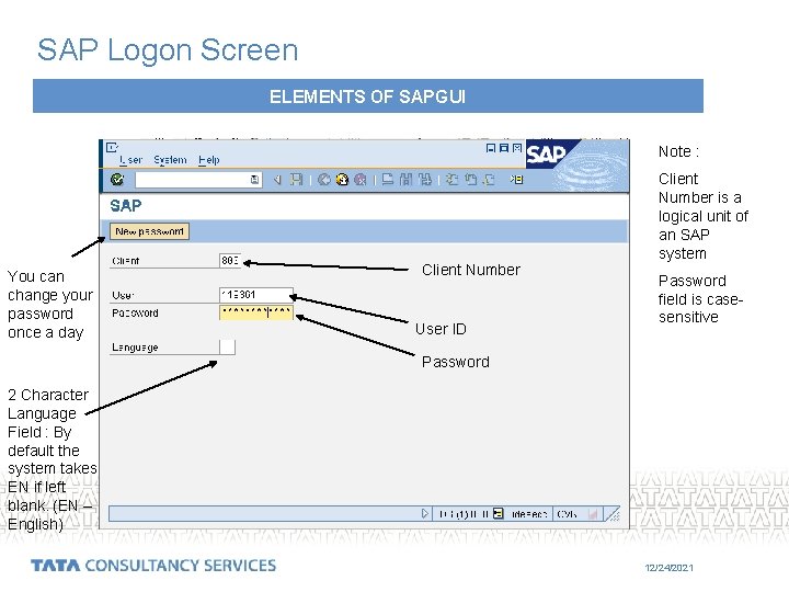 SAP Logon Screen ELEMENTS OF SAPGUI Note : You can change your password once