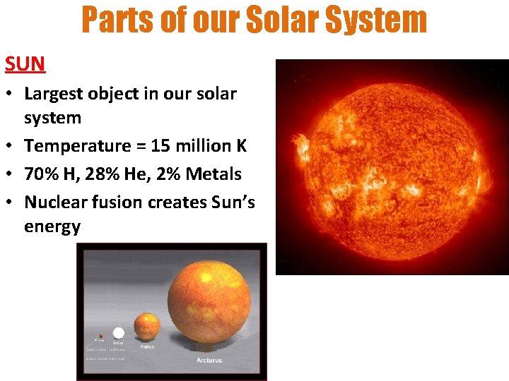 Parts of our Solar System SUN • Largest object in our solar system •