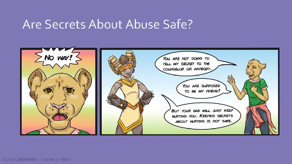 Are Secrets About Abuse Safe? © 2017 Child. Builders - Lesson 3 / Slide