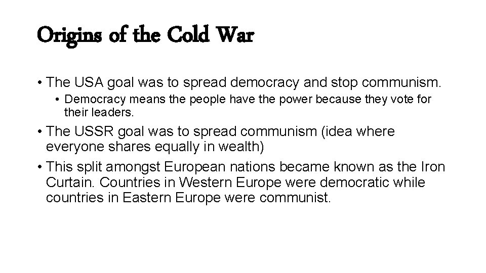 Origins of the Cold War • The USA goal was to spread democracy and