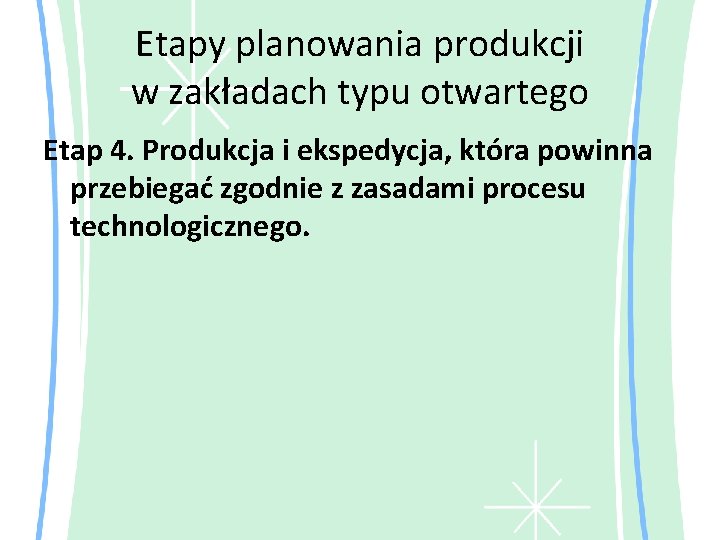 Etapy planowania produkcji w zakładach typu otwartego Etap 4. Produkcja i ekspedycja, która powinna Etapy planowania produkcji w zakładach typu otwartego Etap 4. Produkcja i ekspedycja, która powinna