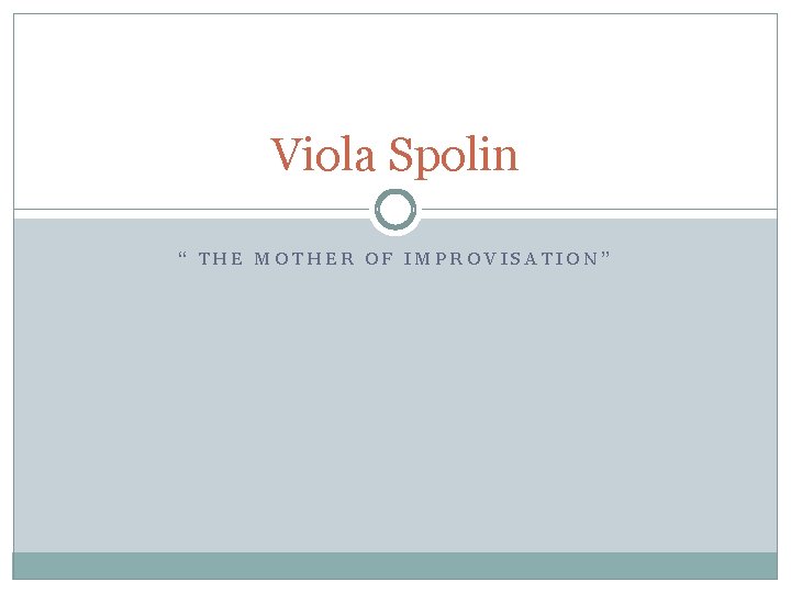 Viola Spolin “ THE MOTHER OF IMPROVISATION” 