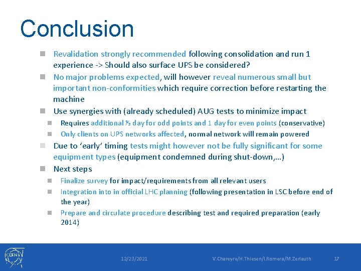 Conclusion n Revalidation strongly recommended following consolidation and run 1 experience -> Should also