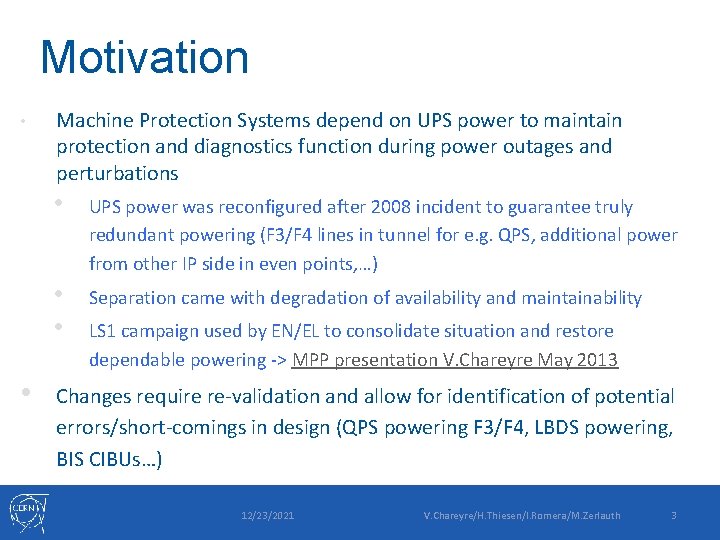 Motivation • • Machine Protection Systems depend on UPS power to maintain protection and