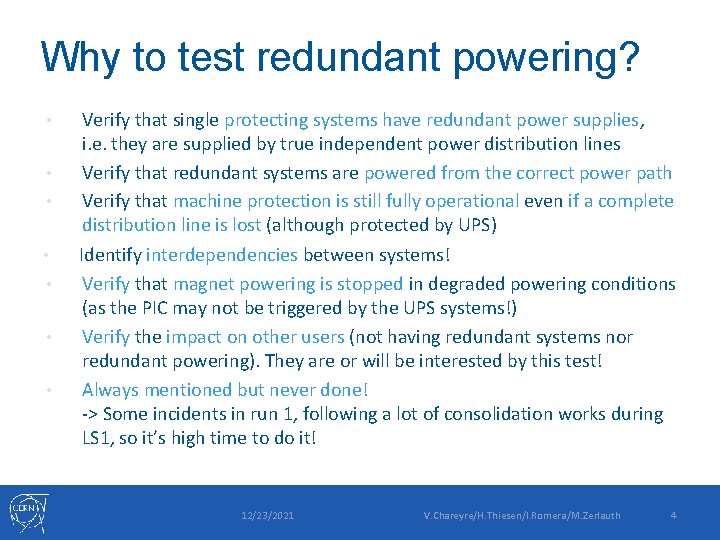 Why to test redundant powering? • • Verify that single protecting systems have redundant
