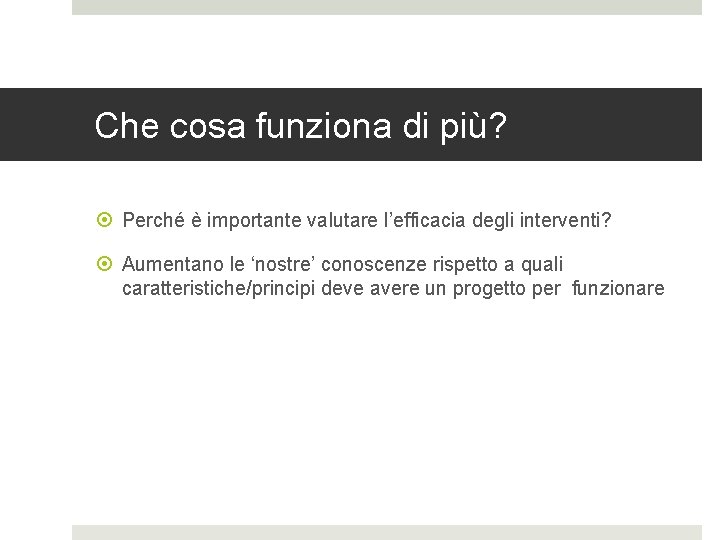 Che cosa funziona di più? Perché è importante valutare l’efficacia degli interventi? Aumentano le