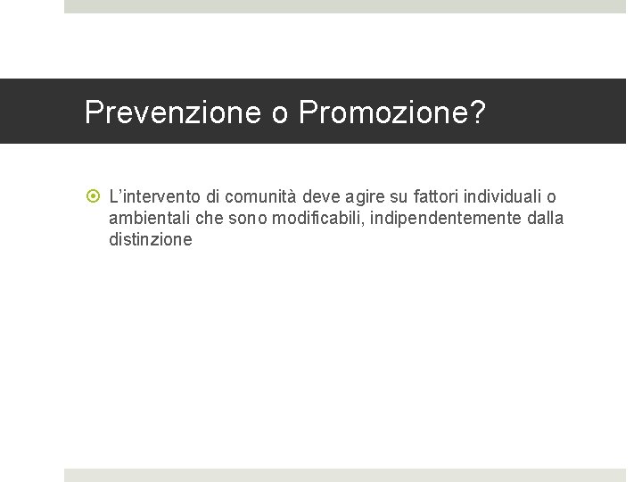 Prevenzione o Promozione? L’intervento di comunità deve agire su fattori individuali o ambientali che