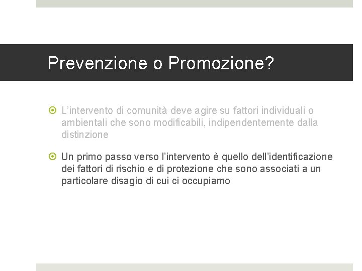 Prevenzione o Promozione? L’intervento di comunità deve agire su fattori individuali o ambientali che