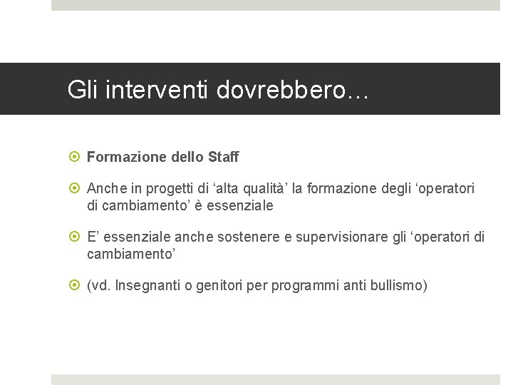 Gli interventi dovrebbero… Formazione dello Staff Anche in progetti di ‘alta qualità’ la formazione