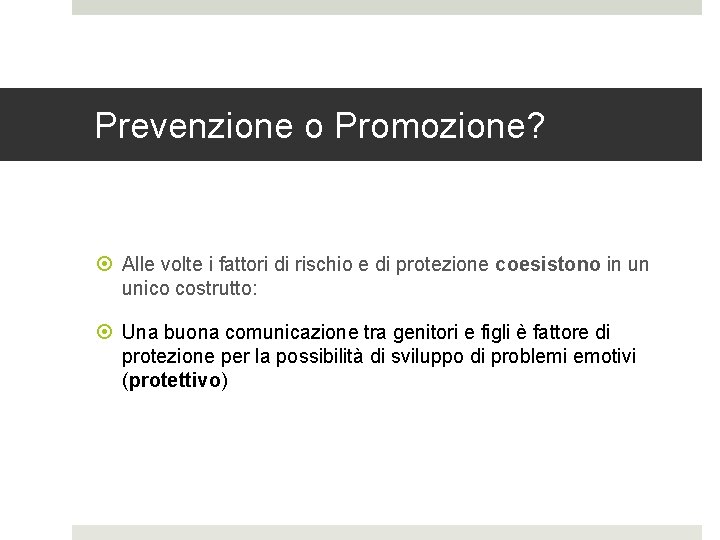 Prevenzione o Promozione? Alle volte i fattori di rischio e di protezione coesistono in